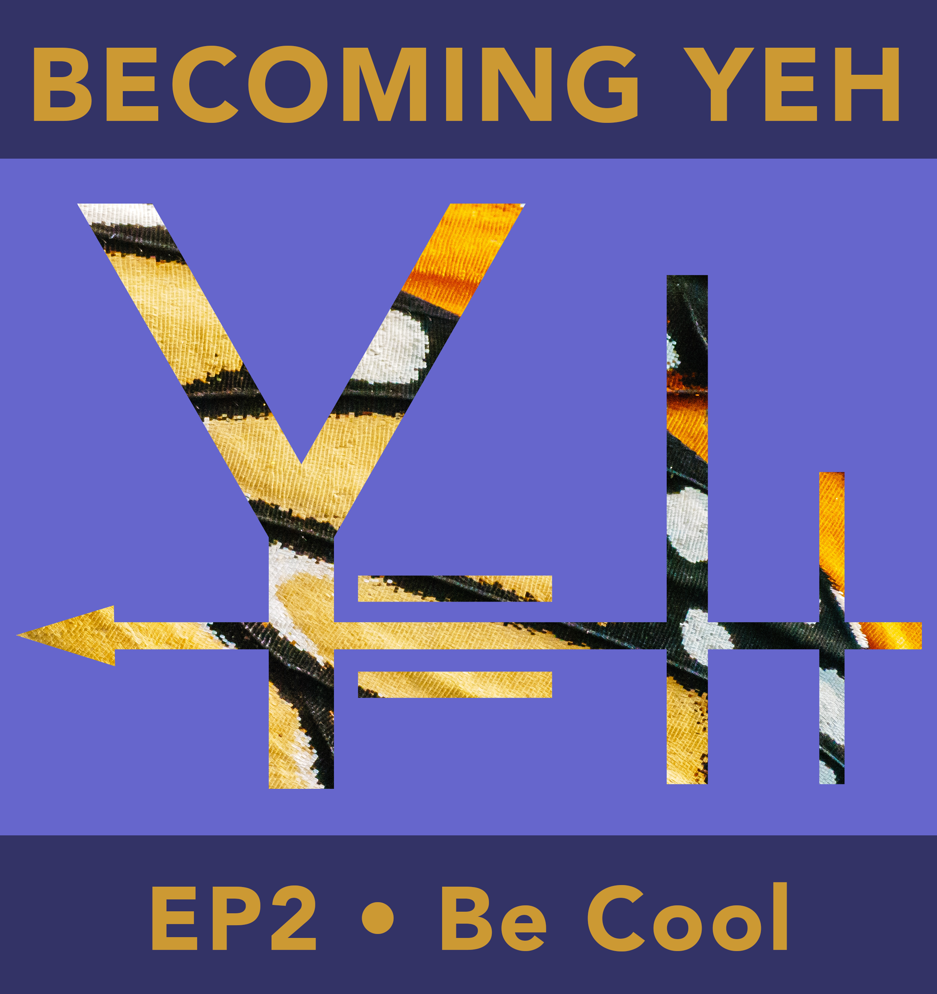 Becoming YEH | EP2 • Be Cool